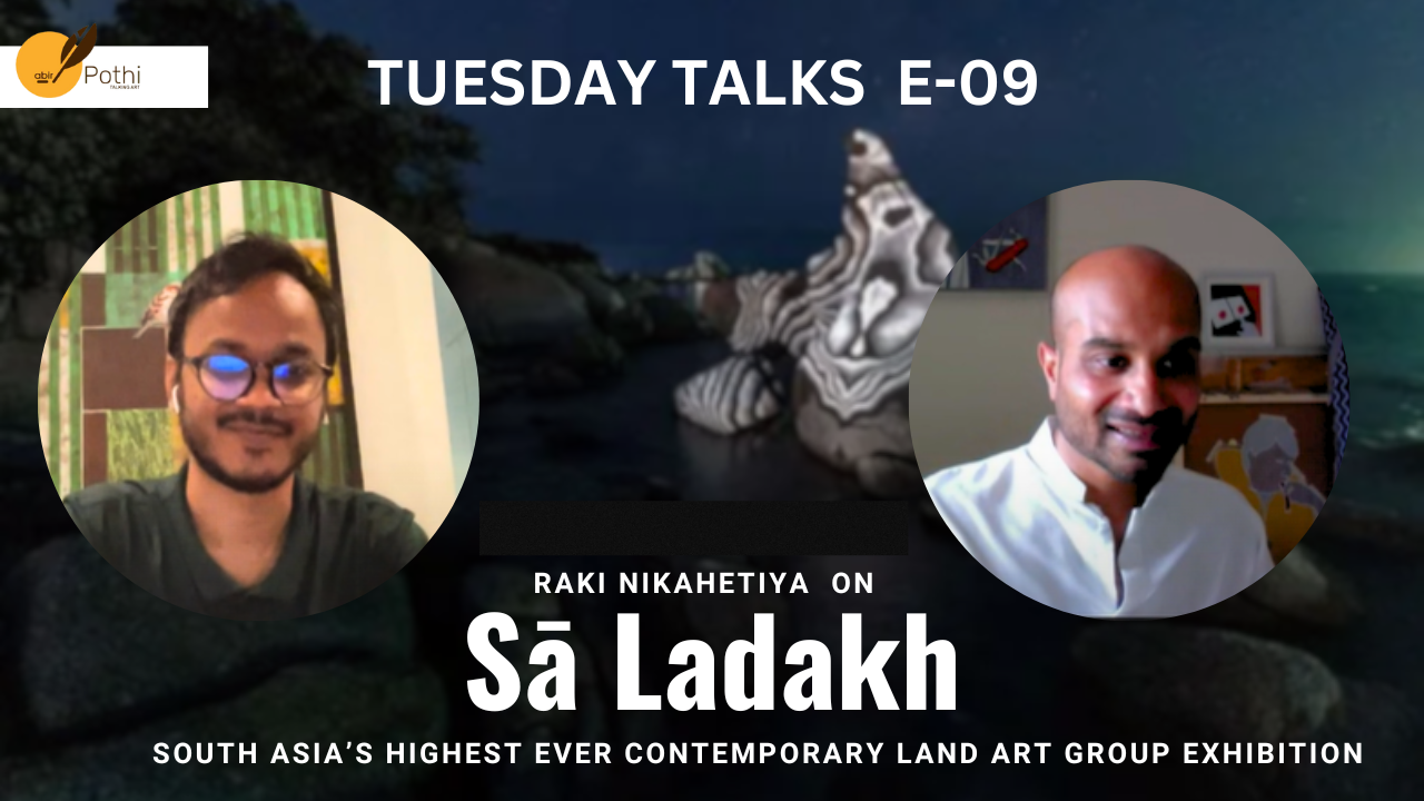 Tuesday Talks| Ep- 09 |  Sā Ladakh | South Asia’s Highest Ever Land Art Exhibition | Raki Nikahetiya