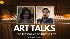 Art Talks| Ep- 01 | Intricacies of Kinetic Art | Anuj Anjaria | Abir Pothi