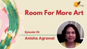 Room For More Art with Anisha Agrawal