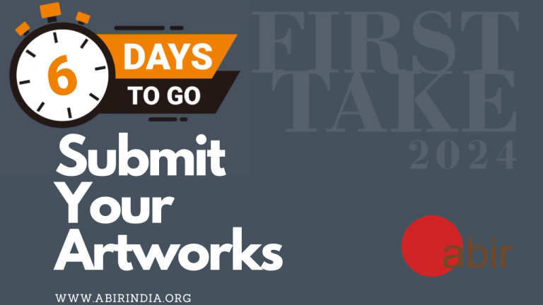 SIX DAYS REMAINING to Submit artworks for Abir India’s 8th Edition of First Take Art Show