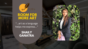 Room For More Art With Shaily Ganatra