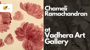 Explore Chameli Ramachandran's Art at Vadhera Art Gallery | Art with Abir