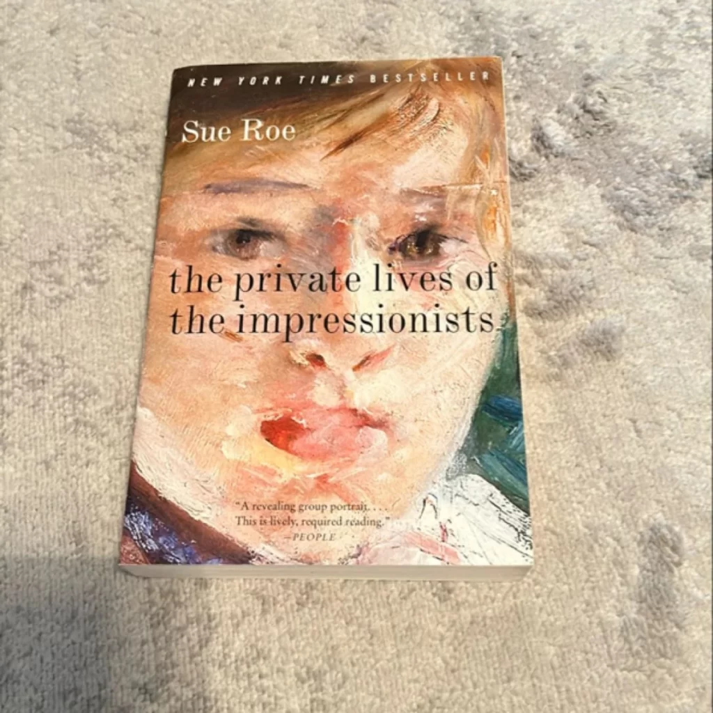 The Private Lives Of The Impressionists By Sue Roe 