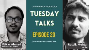 Tuesday Talks | Episode 21 | Rutvik Mehta | Art with Abir | Abir Pothi