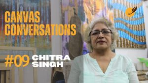 Canvas Conversation | Episode - 09 | Artist Chitra Singh | Art with Abir