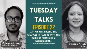 Tuesday Talks | Episode 22 | Kanika Shah | Art with Abir | Abir Pothi