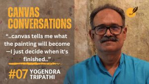 Canvas Conversation | Episode - 07 | Artist Yogendra Tripathi | Art with Abir