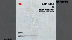 Abir India’s Much Anticipated Debut at India Art Fair 2025